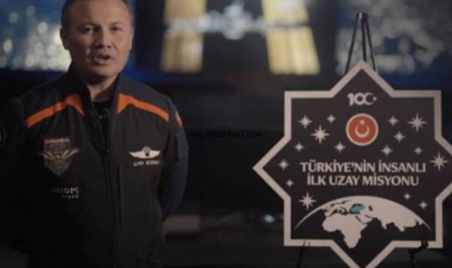 Türkiye'nin ilk uzay yolculuğu için tarih belli oldu
