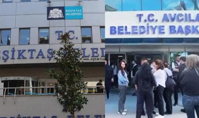 Avcılar ve Beşiktaş belediyelerine operasyon: