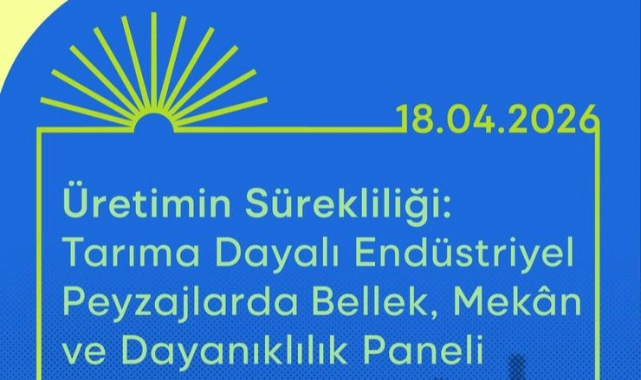 Tarıma dayalı endüstriyel mirasın geleceği masaya yatırılıyor
