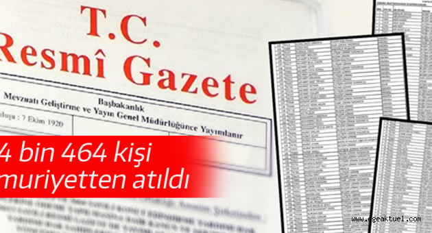 4 bin 464 kişi memuriyetten atıldı