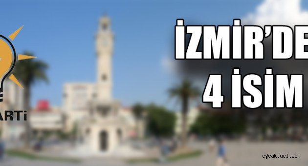 AKP MKYK’sına İzmir’den 4 isim