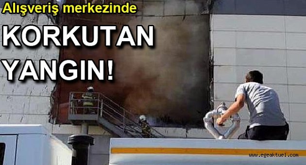 Alışveriş merkezinde korkutan yangın