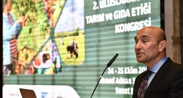 Başkan Soyer: "Gıdada etik ilkeler, hukuk ile ete kemiğe büründürülmeli"