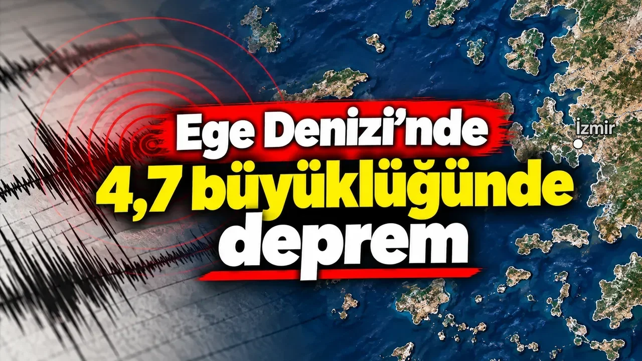 Ege Denizi'nde 4,7 büyüklüğünde deprem