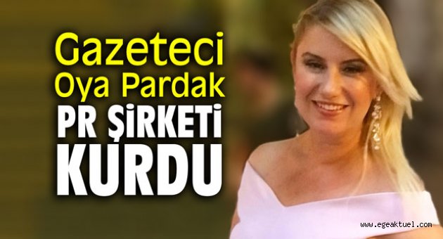 Gazeteci Oya Pardak PR şirketi kurdu 